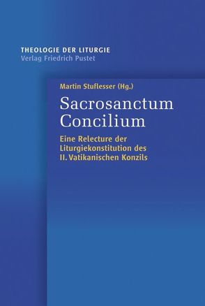 Sacrosanctum Concilium von Stuflesser,  Martin