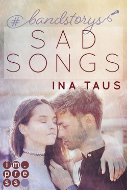 #bandstorys: Sad Songs (Band 2) von Taus,  Ina