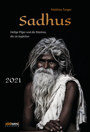 Sadhus Wandkalender 2021 WAK – Heilige Pilger und die Mantras, die sie begleiten