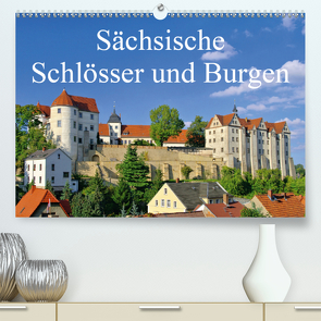 Sächsische Schlösser und Burgen (Premium, hochwertiger DIN A2 Wandkalender 2020, Kunstdruck in Hochglanz) von LianeM