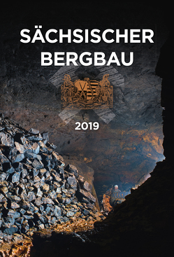 Sächsischer Bergbau – Wandkalender 2019 von Koenig,  Rene, Kugler,  Jens