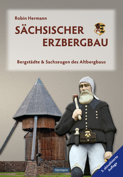 Sächsischer Erzbergbau von Hermann,  Robin