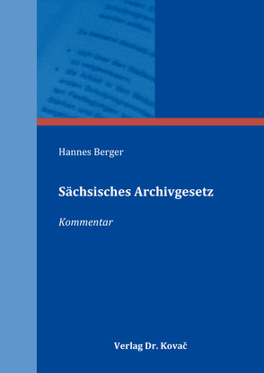 Sächsisches Archivgesetz von Berger,  Hannes
