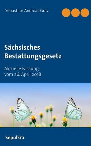 Sächsisches Bestattungsgesetz von Götz,  Sebastian Andreas