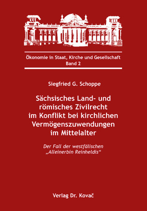 Sächsisches Land- und römisches Zivilrecht im Konflikt bei kirchlichen Vermögenszuwendungen im Mittelalter von Schoppe,  Siegfried G.