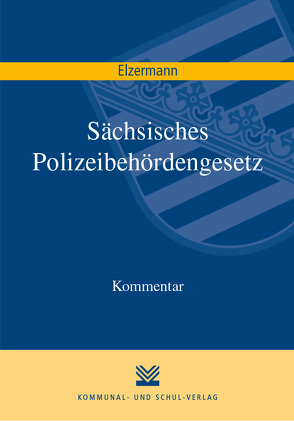 Sächsisches Polizeibehördengesetz von Elzermann,  Hartwig