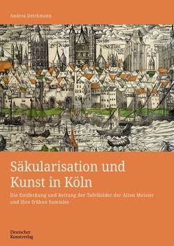 Säkularisation und Kunst in Köln von Deichmann,  Andrea