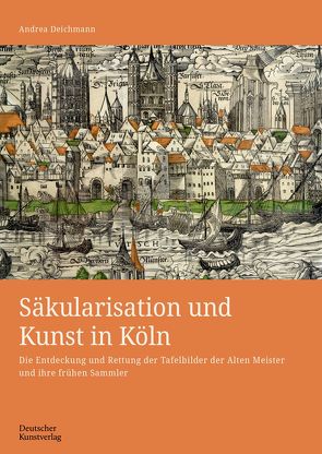 Säkularisation und Kunst in Köln von Deichmann,  Andrea
