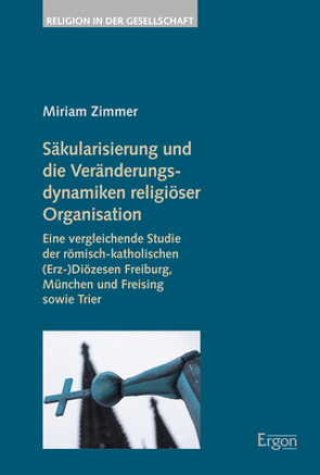 Säkularisierung und die Veränderungsdynamiken religiöser Organisation von Zimmer,  Miriam