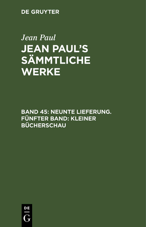 Jean Paul: Jean Paul’s Sämmtliche Werke / Neunte Lieferung. Fünfter Band: Kleiner Bücherschau von Paul,  Jean