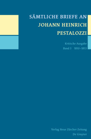 Sämtliche Briefe an Johann Heinrich Pestalozzi / 1810-1813 von Horlacher,  Rebekka, Tröhler,  Daniel