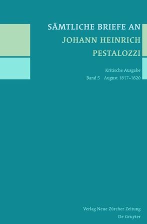 Sämtliche Briefe an Johann Heinrich Pestalozzi / August 1817-1820 von Horlacher,  Rebekka, Tröhler,  Daniel