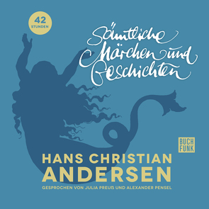 Sämtliche Märchen und Geschichten von Andersen,  Hans Christian, Pensel,  Alexander, Perlet,  Gisela, Preuß,  Julia