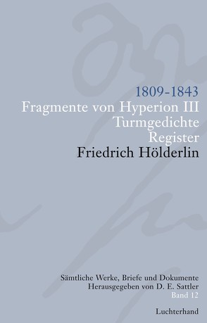 Sämtliche Werke, Briefe und Dokumente. Band 12 von Hölderlin,  Friedrich, Sattler,  D E