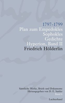 Sämtliche Werke, Briefe und Dokumente. Band 6 von Hölderlin,  Friedrich, Sattler,  D E