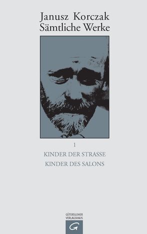 Sämtliche Werke / Kinder der Straße. Kind des Salons von Beiner,  Friedhelm, Dauzenroth,  Erich, Korczak,  Janusz, Matwin-Buschmann,  Roswitha