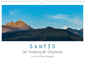 Säntis – Der Hausberg der Ostschweiz (Wandkalender 2021 DIN A4 quer) von Felber,  Marcel