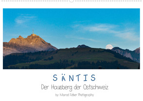 Säntis – Der Hausberg der Ostschweiz (Wandkalender 2022 DIN A2 quer) von Felber,  Marcel