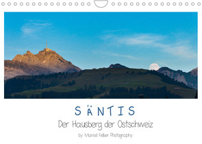 Säntis – Der Hausberg der Ostschweiz (Wandkalender 2022 DIN A4 quer) von Felber,  Marcel