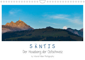 Säntis – Der Hausberg der Ostschweiz (Wandkalender 2023 DIN A4 quer) von Felber,  Marcel