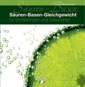 Säuren – Basen – Gleichgewicht für Wohlbefinden und Gesundheit von Albersperger,  Frieda