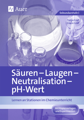 Säuren – Laugen – Neutralisation – pH-Wert von Graf,  Erwin, Graf,  Tanja