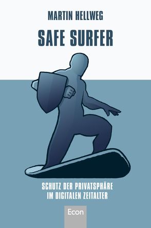 Safe Surfer – Schutz der Privatsphäre im digitalen Zeitalter von Hellweg,  Martin