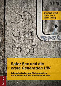 Safer Sex und die „erste Generation HIV“ von Favre,  Olivier, Gredig,  Daniel, Imhof,  Christoph