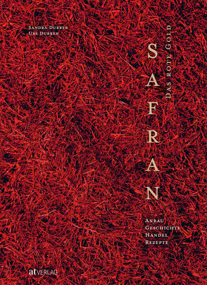 Safran – Das rote Gold von Durrer,  Sandra, Durrer,  Urs, Schwarzenbach,  Patricia, Zürrer,  Stefan