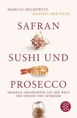 Safran, Sushi und Prosecco von Bertschi,  Hannes, Reckewitz,  Marcus