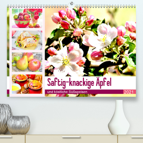 Saftig-knackige Äpfel und köstliche Süßspeisen (Premium, hochwertiger DIN A2 Wandkalender 2021, Kunstdruck in Hochglanz) von Hurley,  Rose