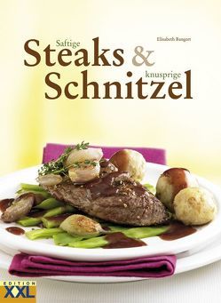 Saftige Steaks & knusprige Schnitzel von Bangert,  Elisabeth