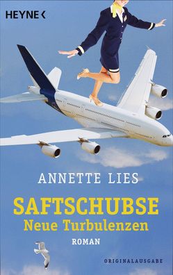 Saftschubse – Neue Turbulenzen von Lies,  Annette