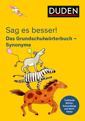 Sag es besser! Das Grundschulwörterbuch Synonyme von Holzwarth-Raether,  Ulrike, Meyer,  Kerstin