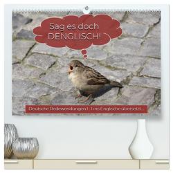 Sag es doch DENGLISCH (hochwertiger Premium Wandkalender 2024 DIN A2 quer), Kunstdruck in Hochglanz von Keller,  Angelika