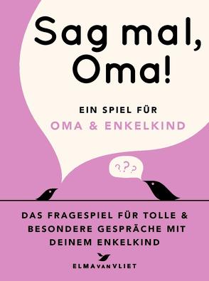 Sag mal, Oma! von Heinemann,  Ilka, Kuhlemann,  Matthias, Vliet,  Elma van