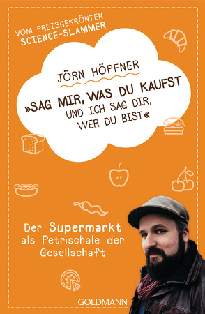 Sag mir, was du kaufst, und ich sag dir, wer du bist von Höpfner,  Jörn