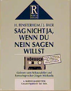 Sag nicht Ja, wenn du Nein sagen willst von Baer,  Jean, Fensterheim,  Herbert, Michaelis,  Jürgen, Rusch,  Alex S