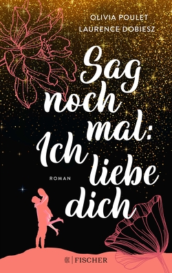 Sag noch mal: Ich liebe dich von Dobiesz,  Laurence, Hahn,  Annette, Poulet,  Olivia