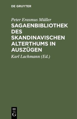 Sagaenbibliothek des Skandinavischen Alterthums in Auszügen von Lachmann,  Karl [Übers.], Müller,  Peter Erasmus