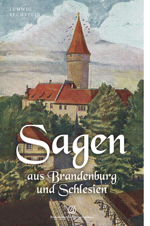 Sagen aus Brandenburg und Schlesien von Bechstein,  Ludwig