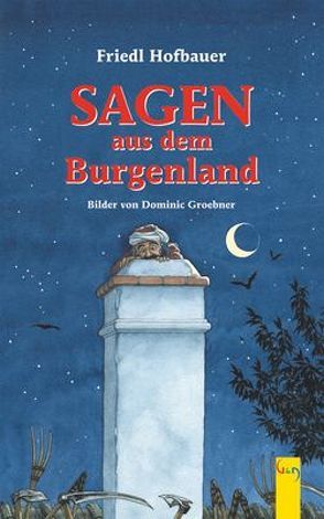 Sagen aus dem Burgenland von Groebner,  Dominic, Hofbauer,  Friedl