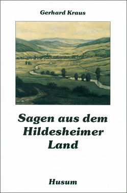 Sagen aus dem Hildesheimer Land von Kraus,  Gerhard