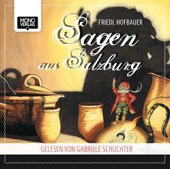 Sagen aus Salzburg von Hofbauer,  Friedl, Schuchter,  Gabriele