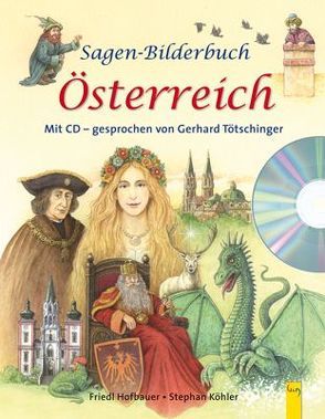 Sagen-Bilderbuch Österreich mit CD von Hofbauer,  Friedl, Köhler,  Stephan