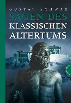Sagen des klassischen Altertums von Hartl,  Sonja, Kimmerle,  Michael, Schwab,  Gustav