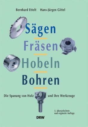 Sägen, Fräsen, Hobeln, Bohren von Ettelt,  Bernhard, Gittel,  Hans J