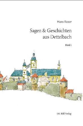Sagen & Geschichten aus Dettelbach von Bauer,  Hans