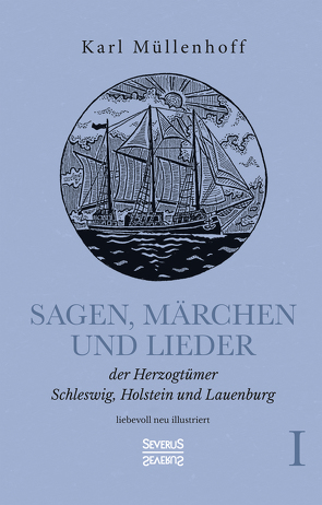 Sagen, Märchen und Lieder der Herzogtümer Schleswig, Holstein und Lauenburg. Band I von Müllenhoff,  Karl