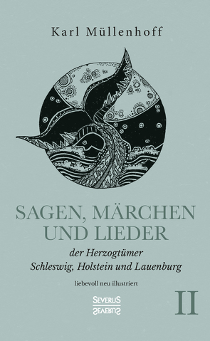 Sagen, Märchen und Lieder der Herzogtümer Schleswig, Holstein und Lauenburg. Band II von Müllenhoff,  Karl